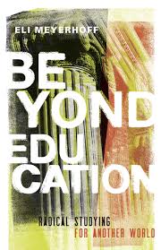 the cover of the book "beyond education" by eli meyerhoff. white blocky letters against a green, red, and yellow background